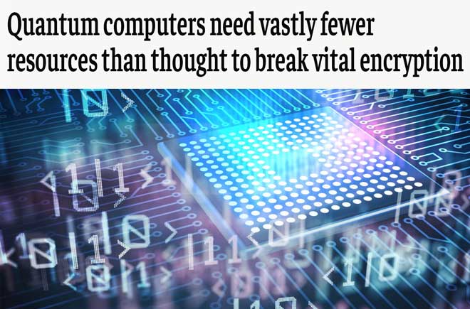  Quantum computers need vastly fewer resources than thought to break vital encryption 
