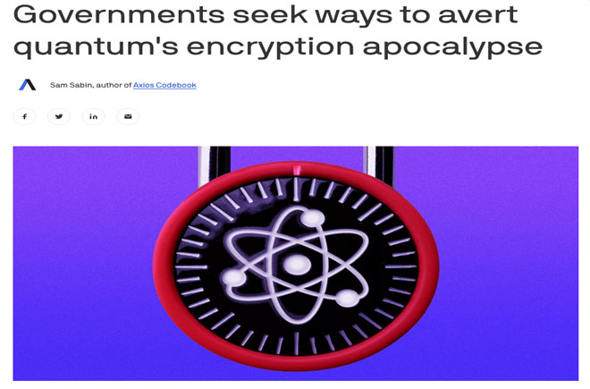 Governments seek ways to avert quantum's encryption apocalypse
