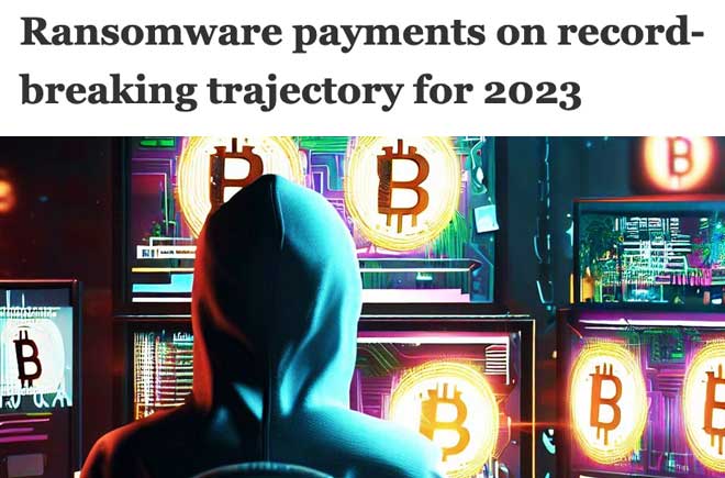  Ransomware payments on record-breaking trajectory for 2023 