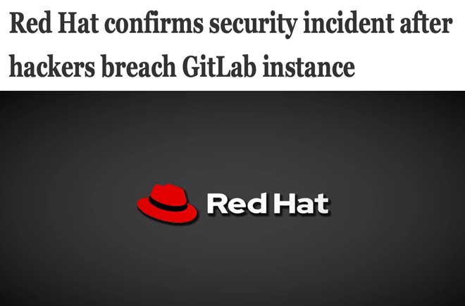  Red Hat confirms security incident after hackers breach GitLab instance 