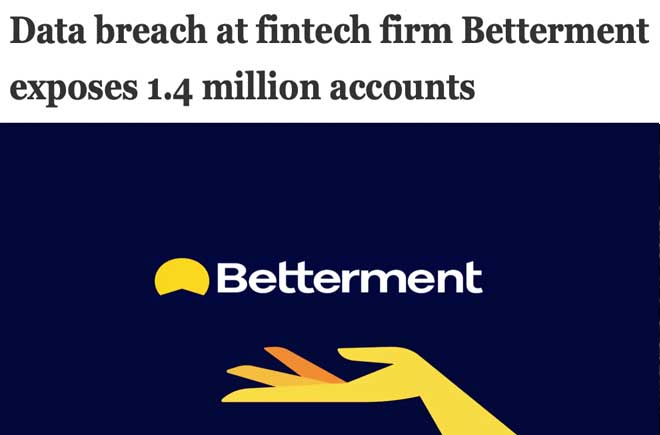  Data breach at fintech firm Betterment exposes 1.4 million accounts 