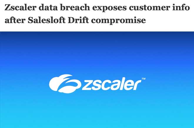  Zscaler data breach exposes customer info after Salesloft Drift compromise 