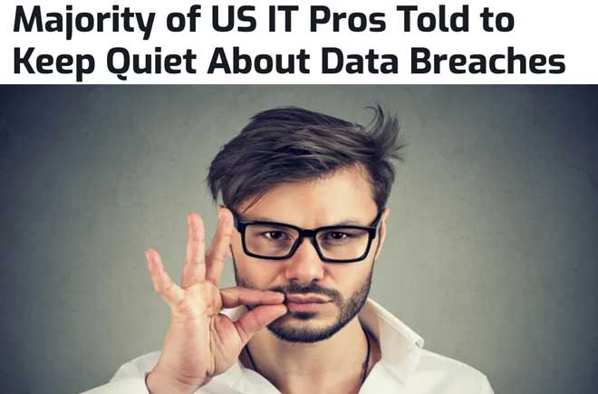  Majority of US IT Pros Told to Keep Quiet About Data Breaches 