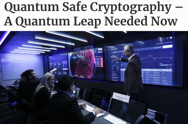Quantum Safe Cryptography – A Quantum Leap Needed Now