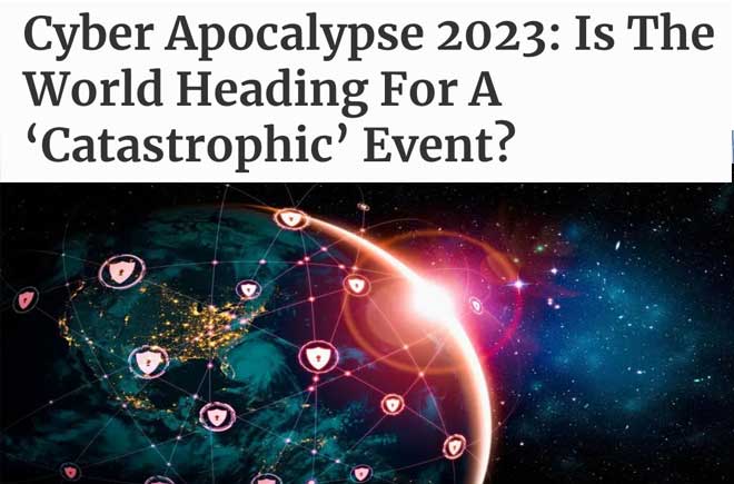 Cyber Apocalypse 2023: Is The World Heading For A ‘Catastrophic’ Event? 