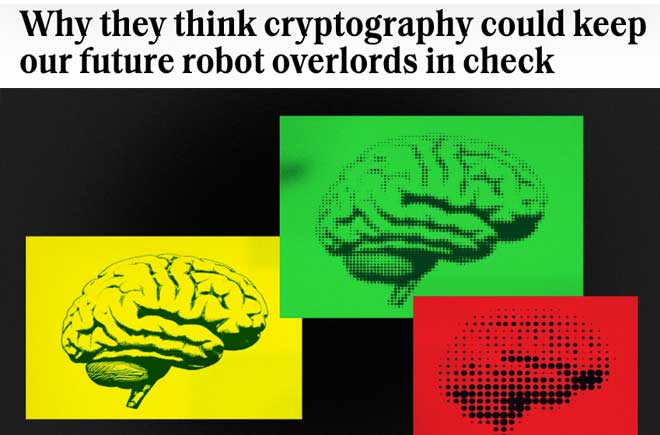  Why they think cryptography could keep our future robot overlords in check 