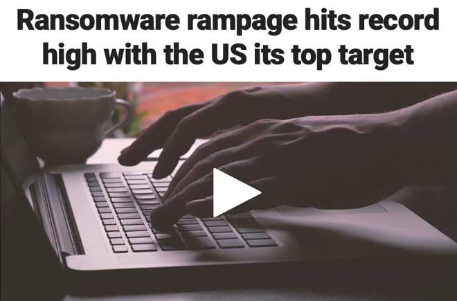  Ransomware rampage hits record high with the US its top target 