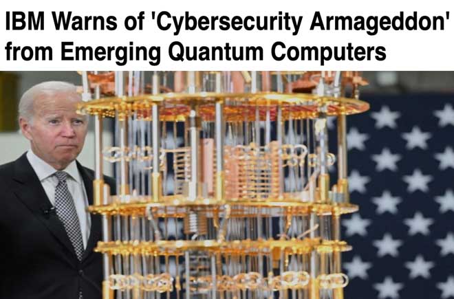  IBM Warns of 'Cybersecurity Armageddon' from Emerging Quantum Computers 