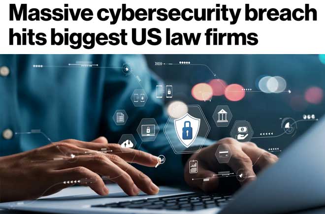   Massive cybersecurity breach hits biggest US law firms  