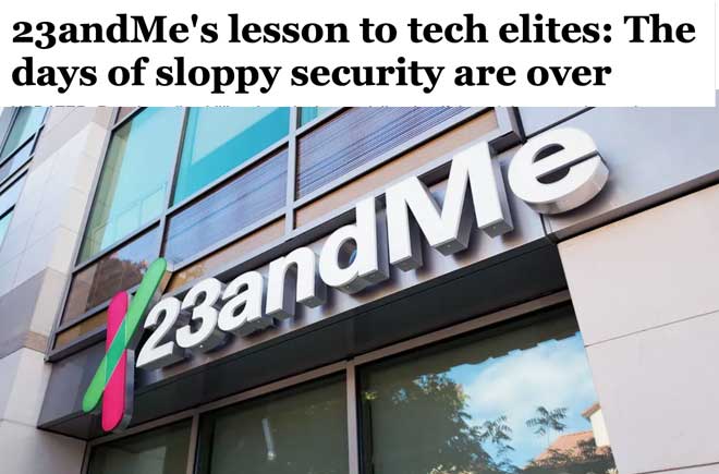   23andMe's lesson to tech elites: The days of sloppy security are over 