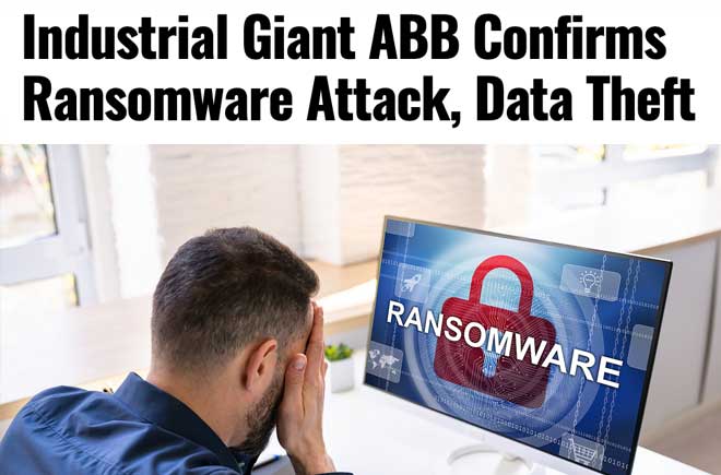  Industrial Giant ABB Confirms Ransomware Attack, Data Theft 