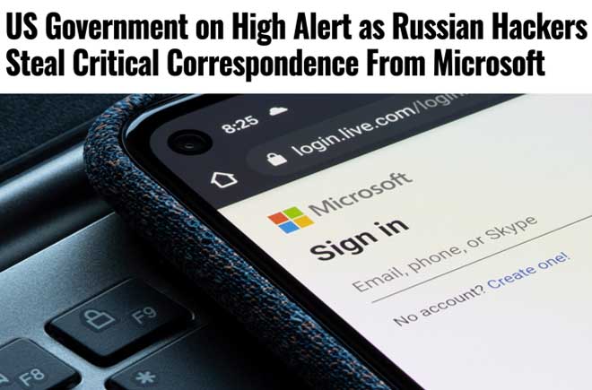  US Government on High Alert as Russian Hackers Steal Critical Correspondence From Microsoft 
