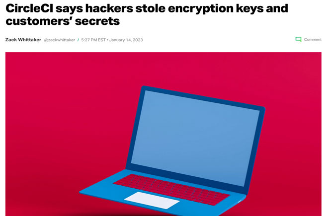 CircleCI says hackers stole encryption keys and customers’ secrets