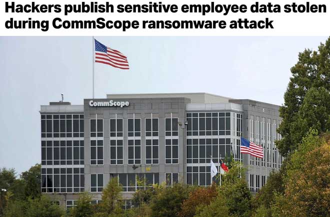  Hackers publish sensitive employee data stolen during CommScope ransomware attack 