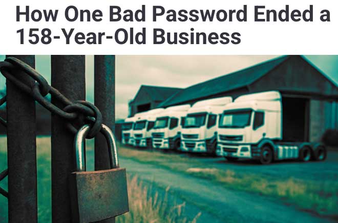  How One Bad Password Ended a 158-Year-Old Business 