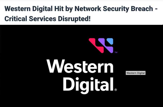 Western Digital Hit by Network Security Breach - Critical Services Disrupted! 